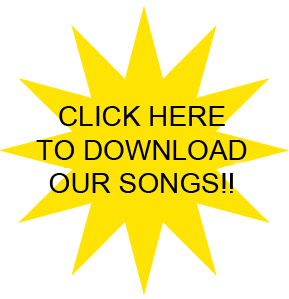 CLICK HERE TO DOWNLOAD OUR SONGS